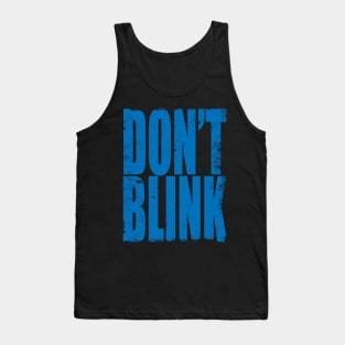 Don't Blink Tank Top